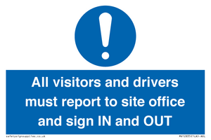 All visitors and drivers must report to site office and sign IN and OUT